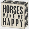 Horses Make me Happy Wooden Box Sign